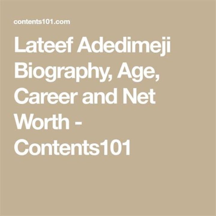 Lateef Adedimeji Net Worth: Lateef Adedimeji Biography, Age, Career And Net Worth